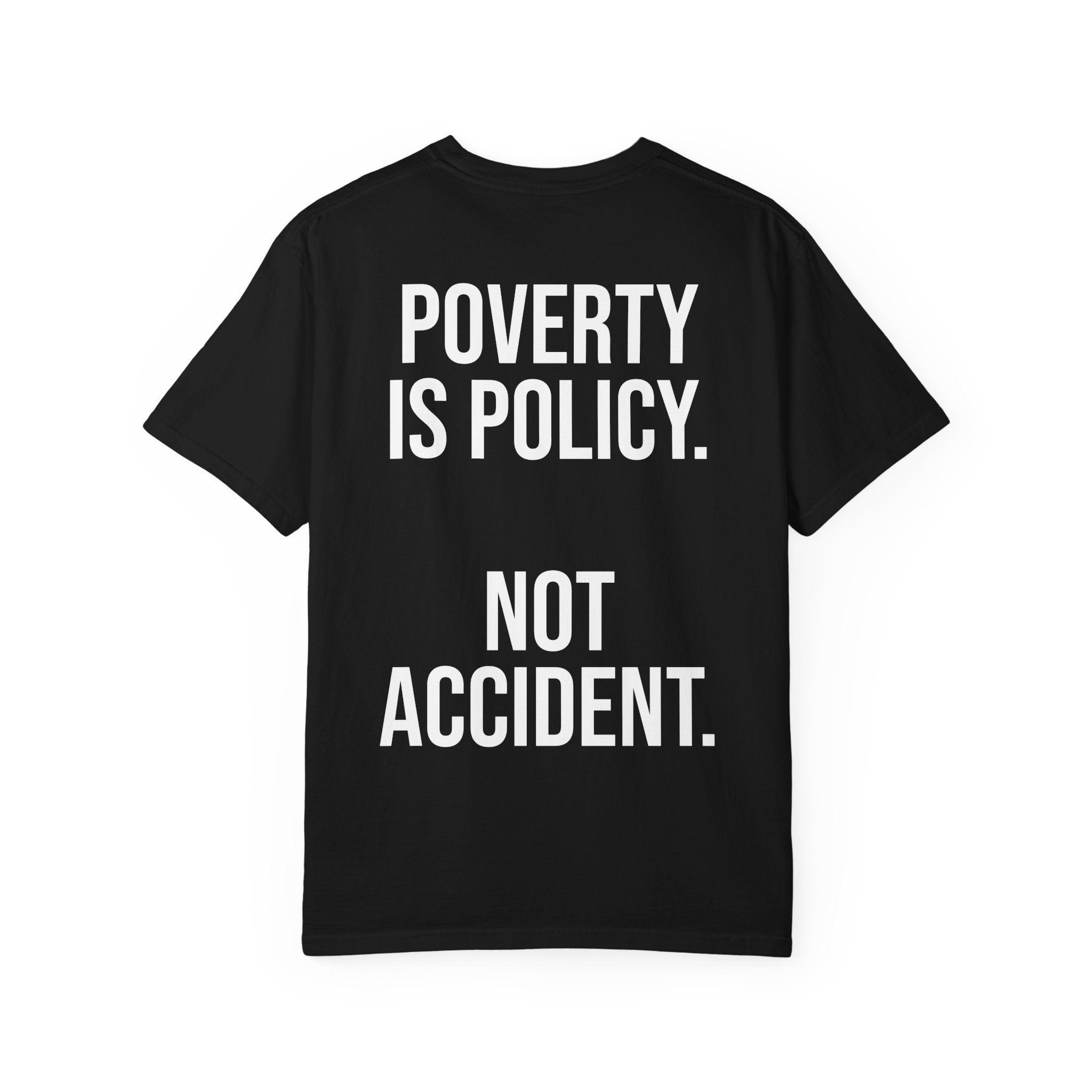 POVERTY IS POLICY. NOT ACCIDENT.