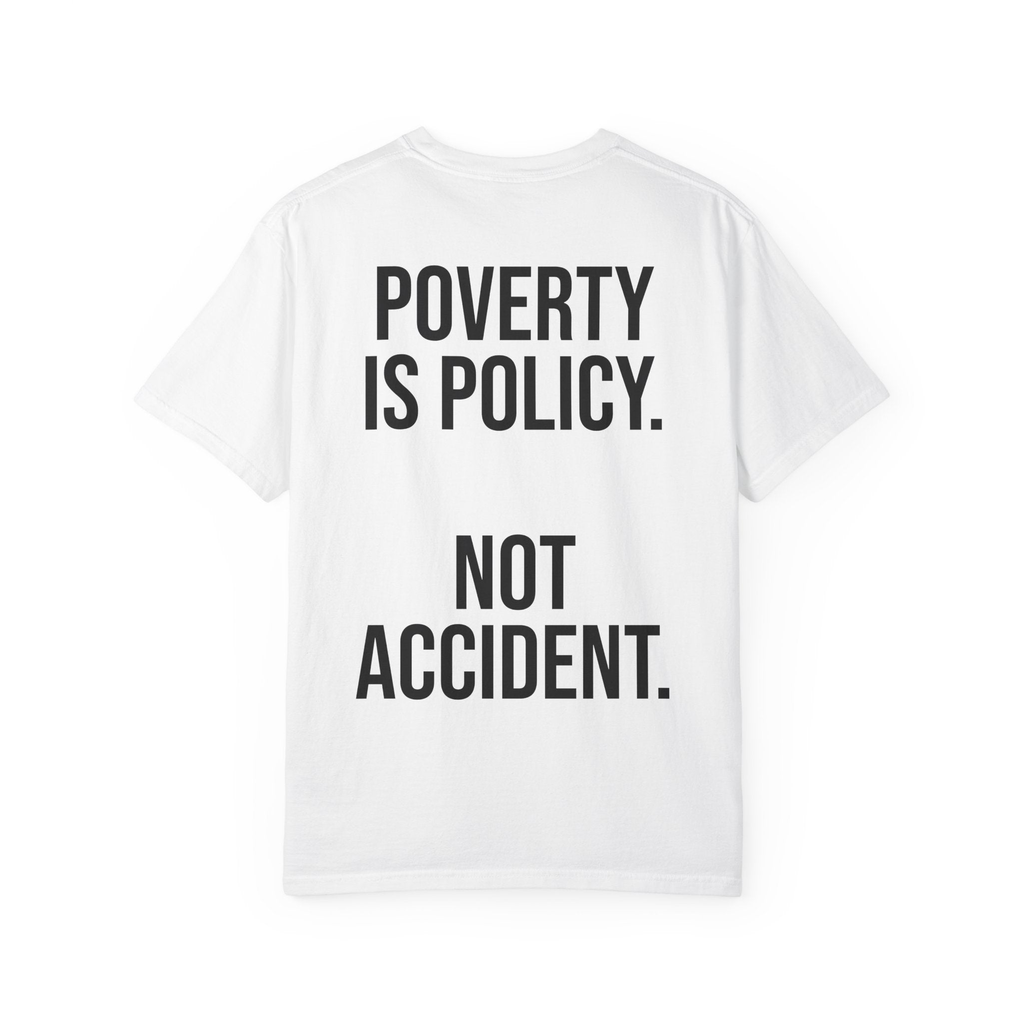 POVERTY IS POLICY. NOT ACCIDENT.